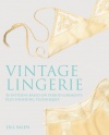 Vintage Lingerie: 30 Patterns Based on Period Garments Plus Finishing Techniques