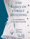 The Basics of Corset Building: A Handbook for Beginners