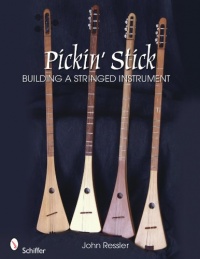 Pickin' Stick Building a Stringed Instrument