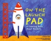 On the Launch Pad: A Counting Book About Rockets (Know Your Numbers)