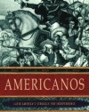 Americanos: Latin America's Struggle for Independence (Pivotal Moments in World History)