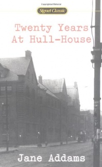 Twenty Years at Hull-House (Signet Classics)