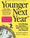 Younger Next Year: Live Strong, Fit, and Sexy - Until You're 80 and Beyond