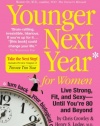 Younger Next Year for Women: Live Strong, Fit, and Sexy - Until You're 80 and Beyond