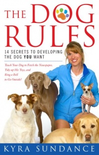 The Dog Rules: 14 Secrets to Developing the Dog YOU Want