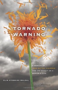 Tornado Warning: A Memoir of Teen Dating Violence and Its Effect On A Woman's Life