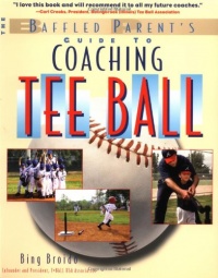 Coaching Tee Ball : The Baffled Parent's Guide