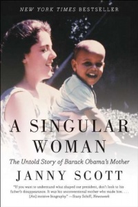 A Singular Woman: The Untold Story of Barack Obama's Mother