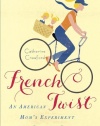 French Twist: An American Mom's Experiment in Parisian Parenting