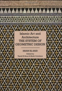 Islamic Art and Architecture: The System of Geometric Design