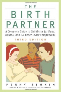 The Birth Partner, Third Edition: A Complete Guide to Childbirth for Dads, Doulas, and All Other Labor Companions (Birth Partner: A Complete Guide to Childbirth for Dads, Doulas, &)