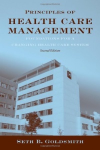 Principles Of Health Care Management: Foundations For A Changing Health Care System