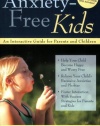 Anxiety-Free Kids: An Interactive Guide for Parents and Children