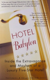 Hotel Babylon: Inside the Extravagance and Mayhem of a Luxury Five-Star Hotel