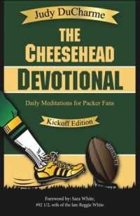 The Cheesehead Devotional: Daily Meditations for Green Bay Packers, Their Fans, and NFL Football Fanatics | Kickoff Edition