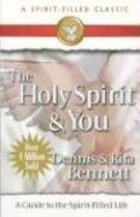 The Holy Spirit and You: A  Guide to the Spirit Filled Life