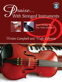 Praise ... With Stringed Instruments: Hymn Settings for Solo Violin and Piano