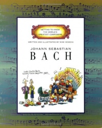 Johann Sebastian Bach (Getting to Know the World's Greatest Composers)