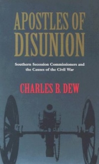 Apostles of Disunion: Southern Secession Commissioners and the Causes of the Civil War (A Nation Divided: Studies in the Civil War Era)