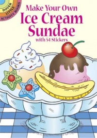 Make Your Own Ice Cream Sundae with 54 Stickers (Dover Little Activity Books)