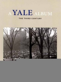 A Yale Album: The Third Century (A Yale Tercentennial Book)