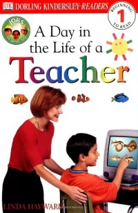 DK Readers: Jobs People Do -- A Day in a Life of a Teacher (Level 1: Beginning to Read)