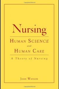 Nursing: Human Science And Human Care (Watson, Nursing: Human Science and Human Care)