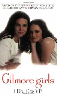 Gilmore Girls: I Do, Don't I?