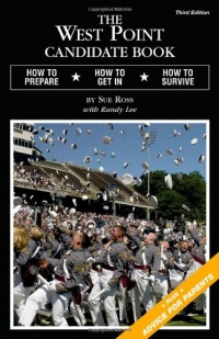 The West Point Candidate Book: How to Prepare, How to Get In, How to Survive