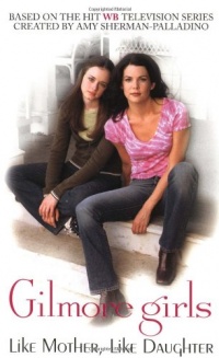 Like Mother, Like Daughter (Gilmore Girls, No. 1)