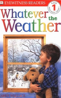 DK Readers: Whatever The Weather (Level 1: Beginning to Read)