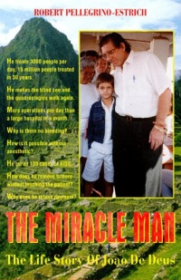 The Miracle Man: The Life Story Of Joao De Deus