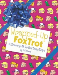 Wrapped-Up FoxTrot: A Treasury with the Final Daily Strips (Foxtrot Collection)