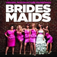 Bridesmaids: Original Motion Picture Soundtrack