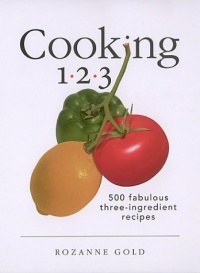 Cooking 1-2-3: 500 Fabulous Three-Ingredient Recipes (1-2-3 Cookbook)