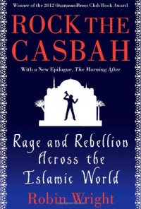 Rock the Casbah: Rage and Rebellion Across the Islamic World with a new concluding chapter by the author