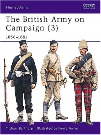 The British Army on Campaign (3): 1856-1881 (Men-at-Arms) (Bk.3)