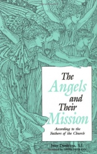 The Angels and Their Mission: According to the Fathers of the Church