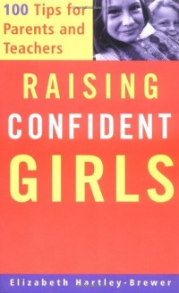 Raising Confident Girls: 100 Tips For Parents And Teachers