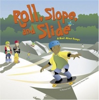 Roll, Slope, and Slide: A Book About Ramps (Amazing Science)