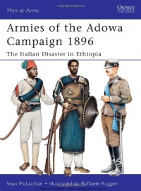 Armies of the Adowa Campaign 1896: The Italian Disaster in Ethiopia (Men-at-Arms)