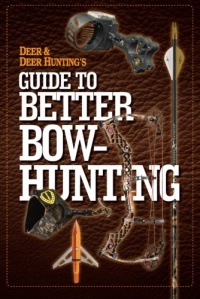 Deer & Deer Hunting's Guide to Better Bow-Hunting