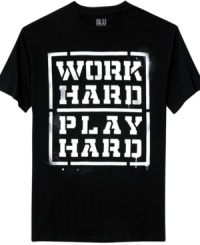 Wear your motto. You work hard at playing hard too, so rock this t-shirt next time you're out.