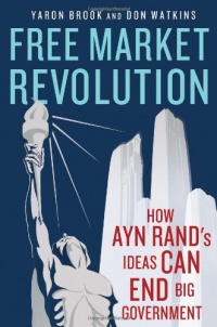 Free Market Revolution: How Ayn Rand's Ideas Can End Big Government