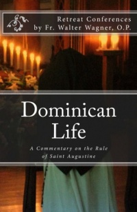 Dominican Life: A Commentary on the Rule of Saint Augustine