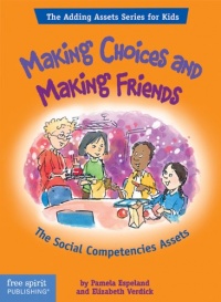 Making Choices and Making Friends: The Social Competencies Assets (The Adding Assets Series for Kids)