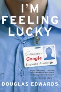 I'm Feeling Lucky: The Confessions of Google Employee Number 59