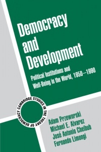 Democracy and Development: Political Institutions and Well-Being in the World, 1950-1990 (Cambridge Studies in the Theory of Democracy)