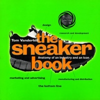 The Sneaker Book: Anatomy of an Industry and an Icon (Bazaar Book)