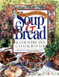 Dairy Hollow House Soup & Bread Cookbook